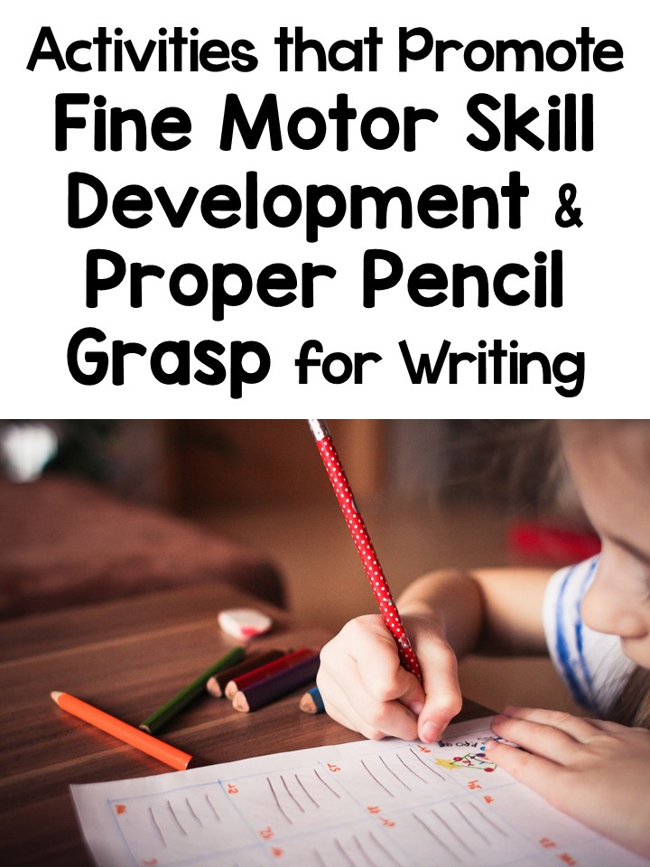 Activities that Promote Fine Motor Skill Development & Proper Pencil Grasp for Writing